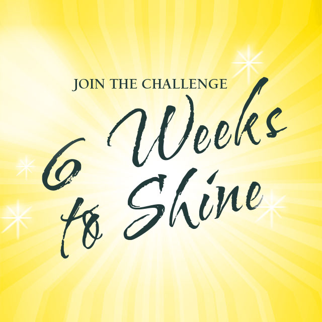 Six Week Shine Challenge